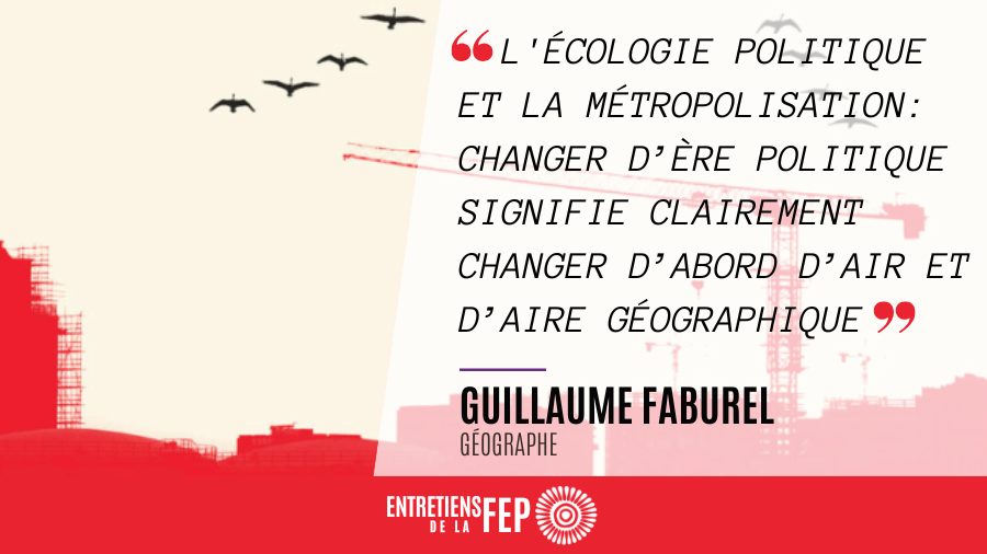 Guillaume Faburel : « L’écologie politique et la métropolisation: Changer d’ère politique signifie clairement changer d’abord d’air et d’aire géographique »